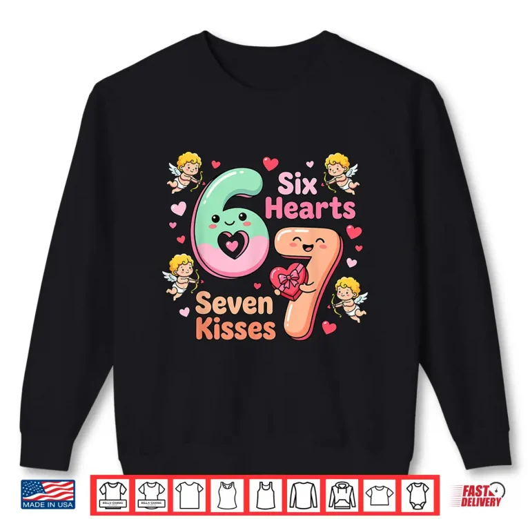 Sweatshirt Six Hearts Seven Kisses ValentineS Day 67 Shirt