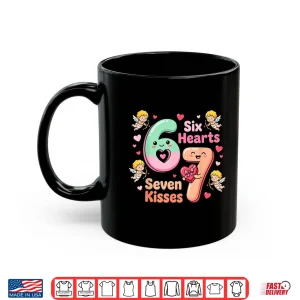 Mug Six Hearts Seven Kisses ValentineS Day 67 Shirt