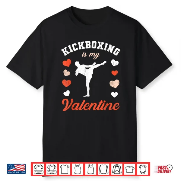 Valentine’S Day Kickboxing Is My Valentine Shirt