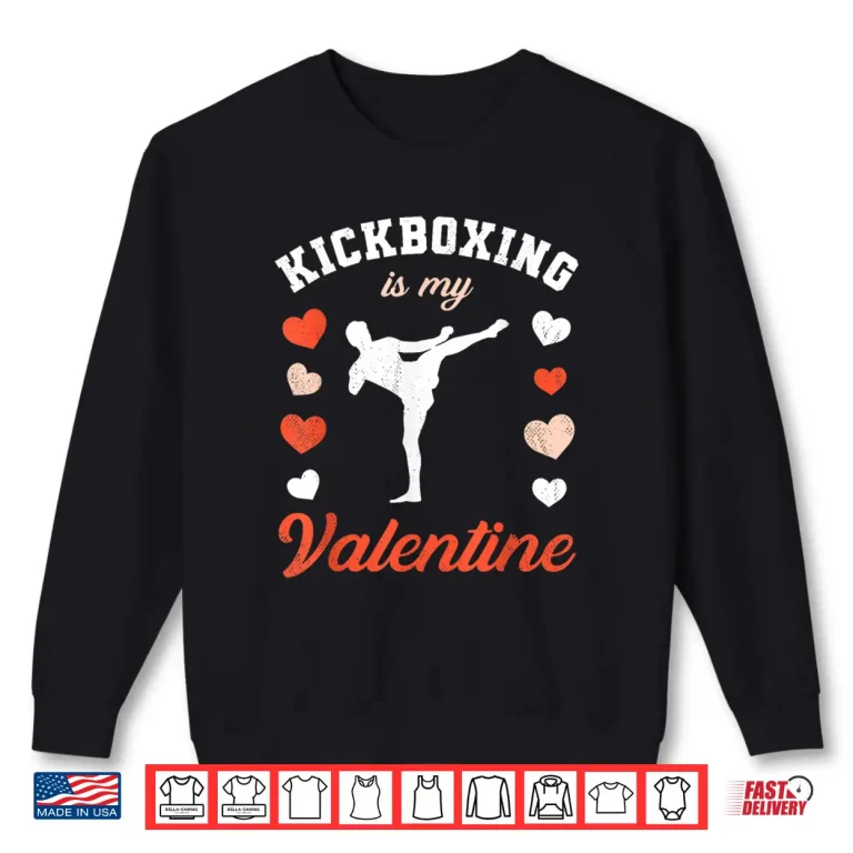 Sweatshirt ValentineS Day Kickboxing Is My Valentine Shirt