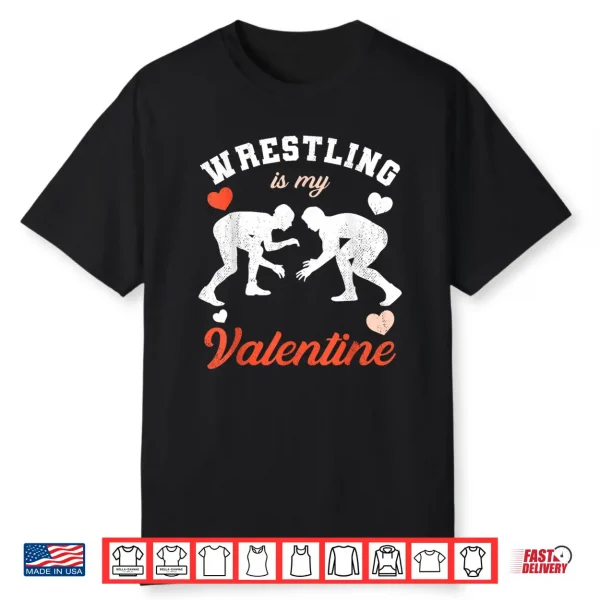 Valentine’S Day Wrestling Is My Valentine Shirt