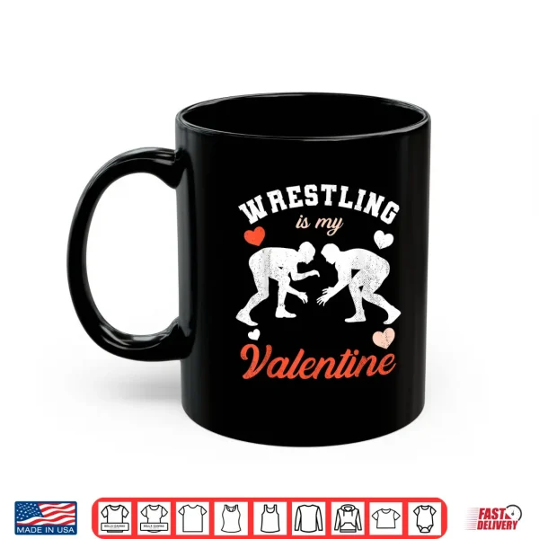 Mug ValentineS Day Wrestling Is My Valentine Shirt
