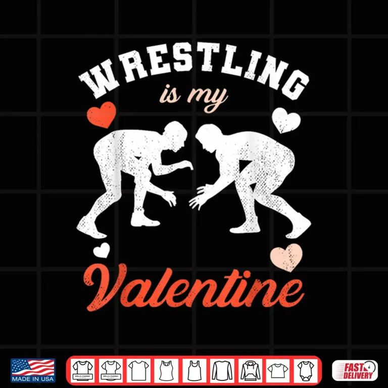 Design ValentineS Day Wrestling Is My Valentine Shirt