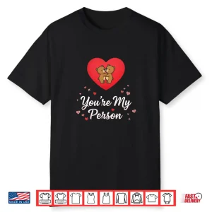 Valentine’S Day You Are My Person Shirt