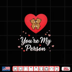 Valentine'S Day You Are My Person Shirt 4 Design ValentineS Day You Are My Person Shirt