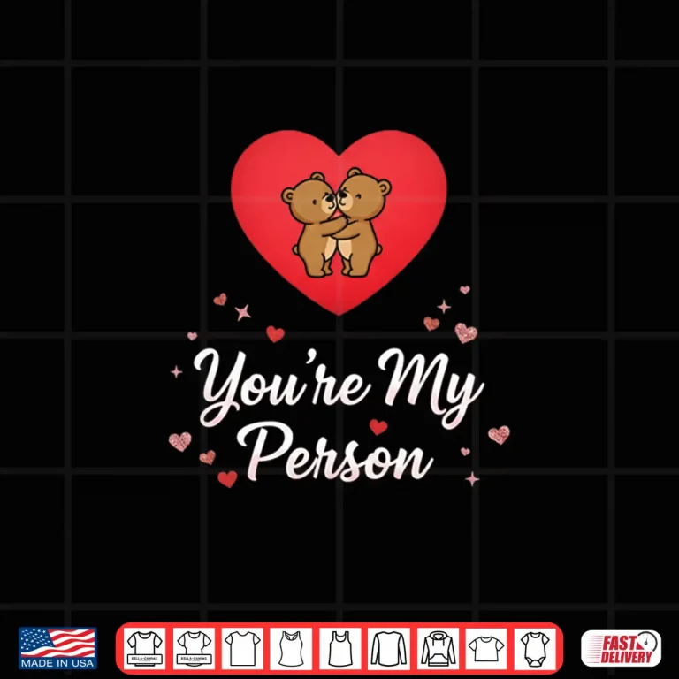 Design ValentineS Day You Are My Person Shirt