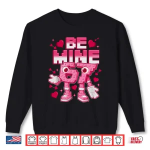 Sweatshirt Be Mine 67 Six Seven 6 7 Italian Brainrot ValentineS Day Shirt 1