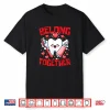 Belong Together Valentine’S Day Funny Teeth Hearts Dentist Shirt