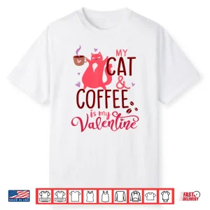 Cat And Coffee Is My Valentine’S Day Men Women Kids Shirt