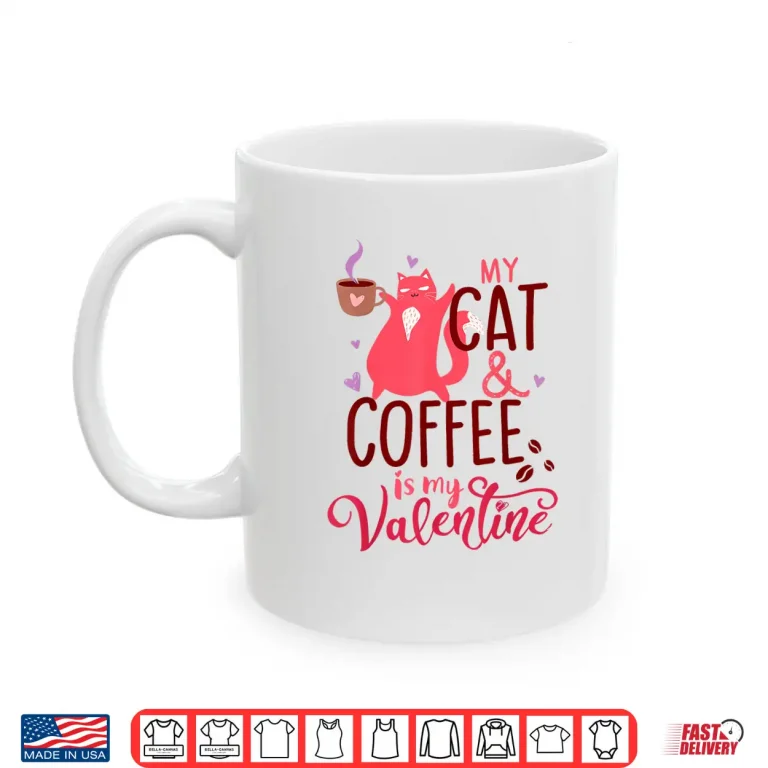 Mug Cat And Coffee Is My ValentineS Day Men Women Kids Shirt 1