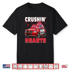 Crushin’ Hearts Valentine’S Day Police Car Lover Driver Shirt