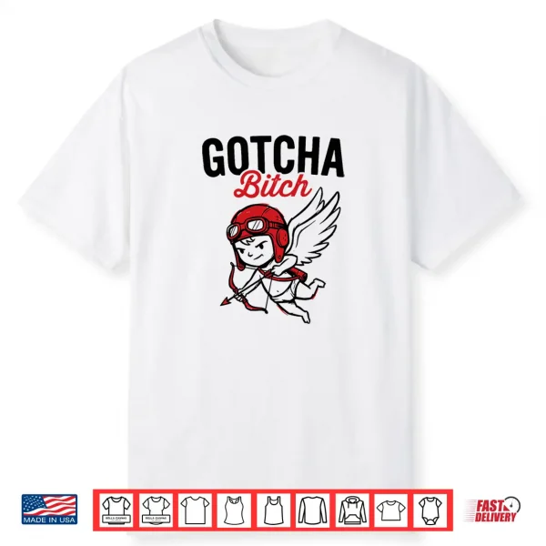 Funny Cupid Gotcha Sassy Valentine’S Day Anti Valentines Shirt