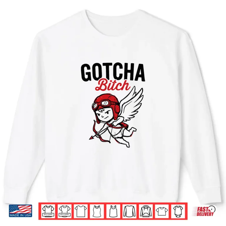 Funny Cupid Gotcha Sassy Valentine'S Day Anti Valentines Shirt 2 Sweatshirt Funny Cupid Gotcha Sassy ValentineS Day Anti Valentines Shirt