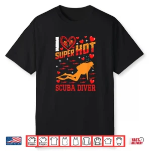 I Love Hot Scuba Diver Valentine’S Day Couple Proud Job Shirt
