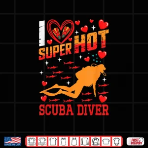 Design I Love Hot Scuba Diver ValentineS Day Couple Proud Job Shirt