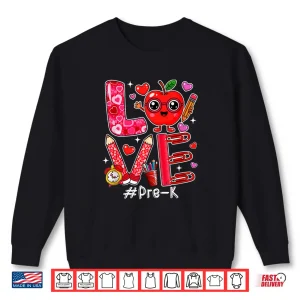Sweatshirt Love Pre K Cute Hearts ValentineS Day Students Teacher Shirt