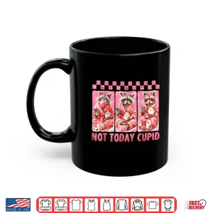 Mug Not Today CupidSnarky Raccoon ValentineS Day Shirt