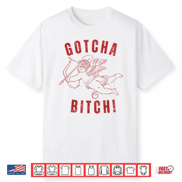 Retro Gotcha Bitch Funny Cupid Valentine’S Day Shirt