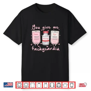 You Give Me Tachycardia Nurse Valentine’S Day Long Sleeve Shirt