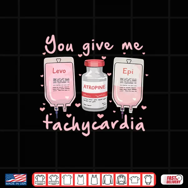 You Give Me Tachycardia Nurse Valentine'S Day Long Sleeve Shirt 4 Design You Give Me Tachycardia Nurse ValentineS Day Long Sleeve Shirt