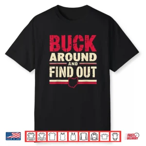 Buck Around And Find Out Map Home Buckeye Quote State Shirt