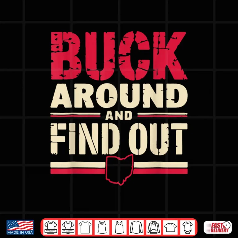 Design Buck Around and Find Out Map Home Buckeye Quote State Shirt