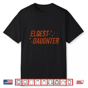 Eldest Daughter Trendy Life Of A Daughter Shirt