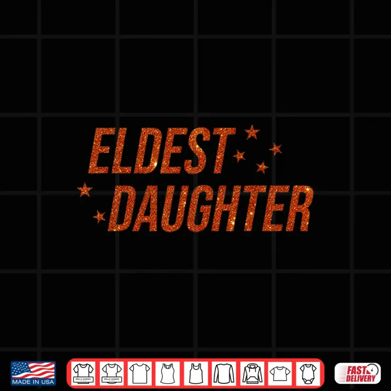 Design Eldest Daughter Trendy Life of A Daughter Shirt