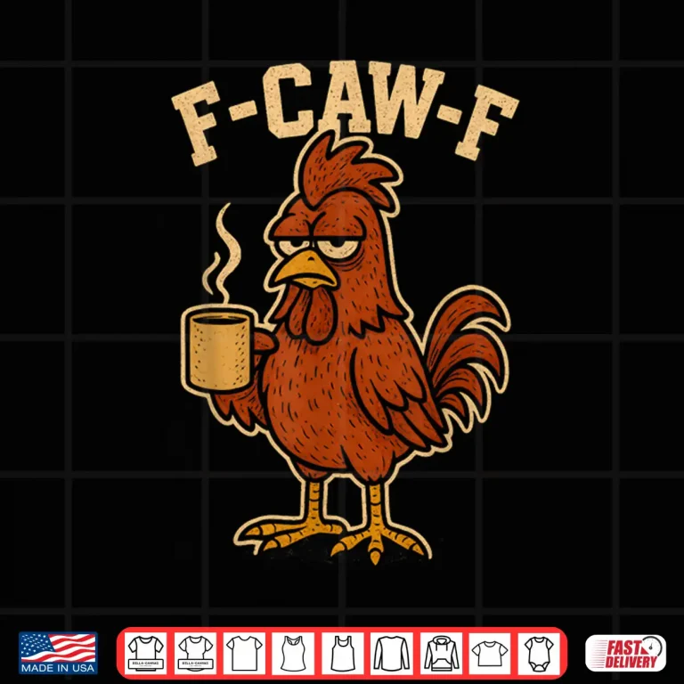 Design F Caw F Coffee Chicken F kawf Rooster Funny Bird Fcawf Shirt 1