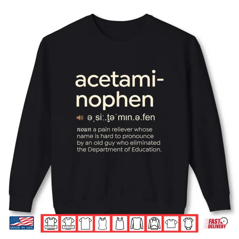 Funny Acetaminophen Pronunciation Shirt 2 Sweatshirt Funny Acetaminophen Pronunciation Shirt