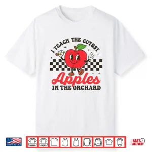 I Teach The Cutest Apples In The Orchard Shirt
