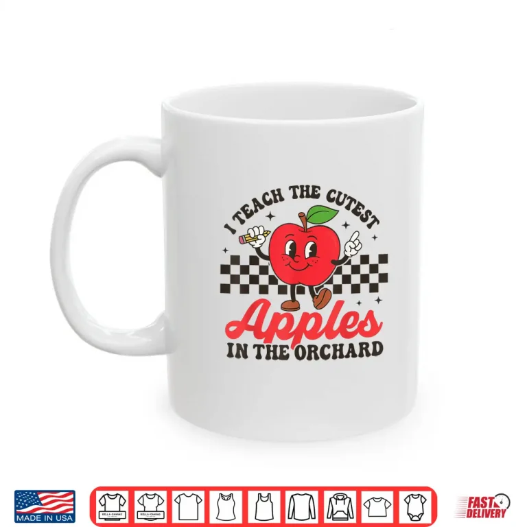 Mug I Teach The Cutest Apples In The Orchard Shirt