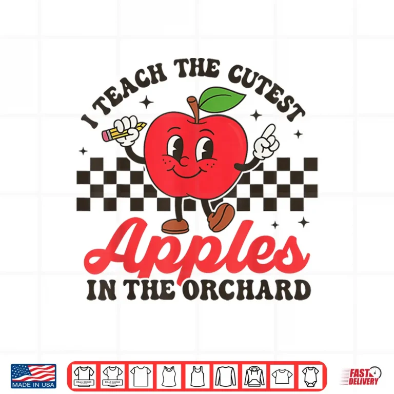 Design I Teach The Cutest Apples In The Orchard Shirt