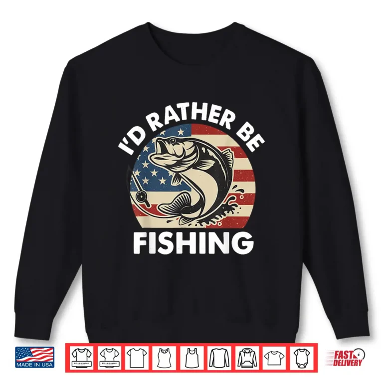 Sweatshirt Id Rather Be Fishing American Flag Patriotic Shirt