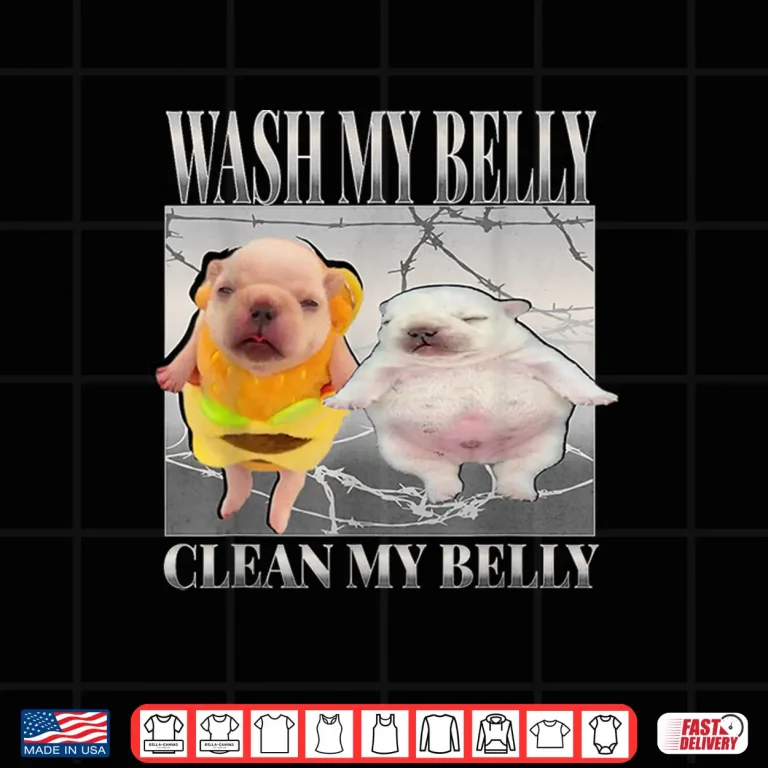 Design Pibble Meme Wash My Belly Clean My Belly Meme Shirt