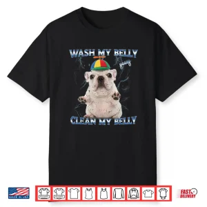 Pibble Wash Clean My Belly Shirt