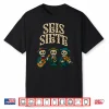 Seis Siete Shirt Funny 67 Meme Mexican Los Muertos Calaveras Shirt