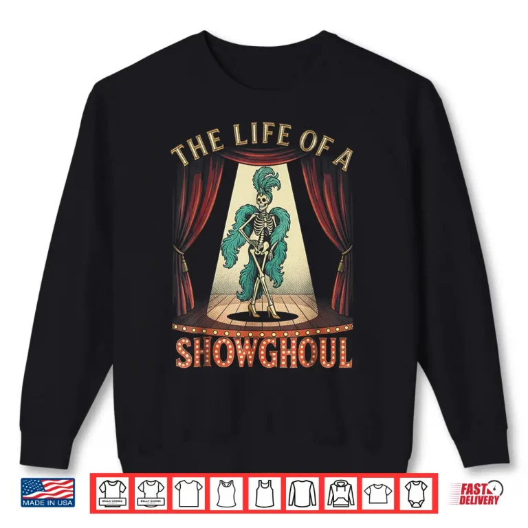 The Life Of A Showghoul Halloween Show Skeleton Girl Retro Shirt 2 Sweatshirt The Life of A Showghoul Halloween Show Skeleton Girl Retro Shirt