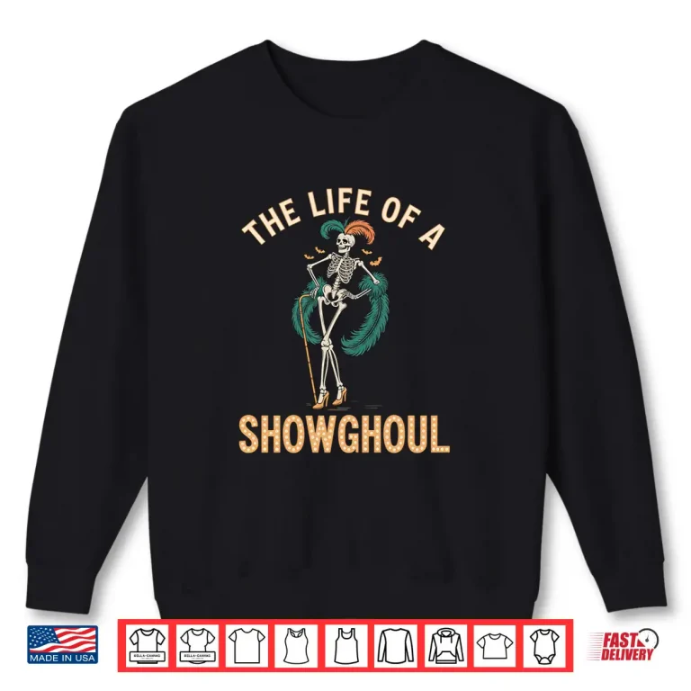 The Life Of A Showghoul Retro Skeleton Showgirl Halloween Shirt 2 Sweatshirt The Life of A Showghoul Retro Skeleton Showgirl Halloween Shirt