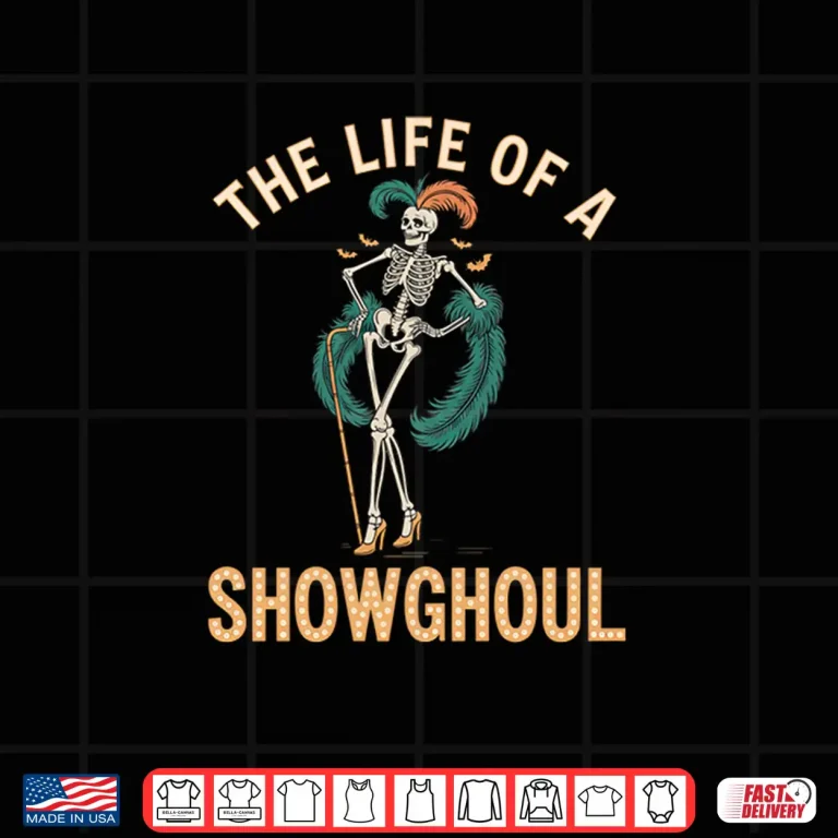 The Life Of A Showghoul Retro Skeleton Showgirl Halloween Shirt 4 Design The Life of A Showghoul Retro Skeleton Showgirl Halloween Shirt