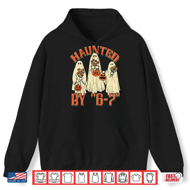 Hoodie Haunted By 6 7 Meme Halloween Shirt