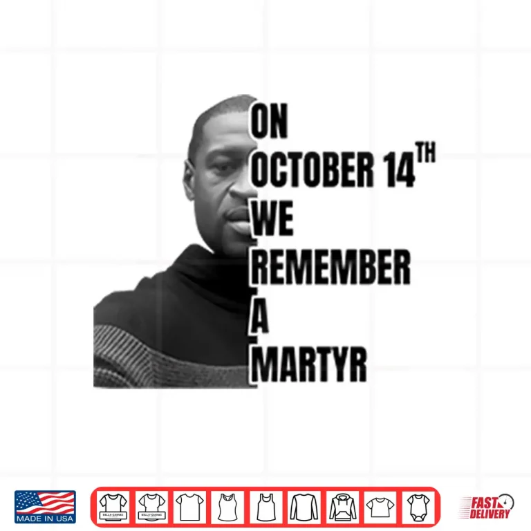 Design On October 14th We Remember A Martyr George Floyd Shirt