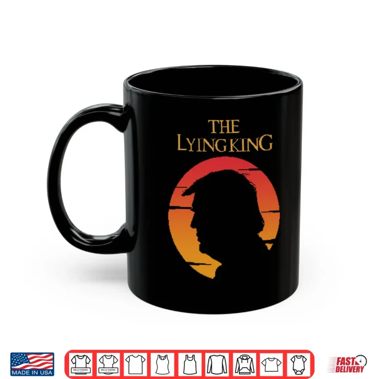 Mug The Lying King Anti Trump Shirt