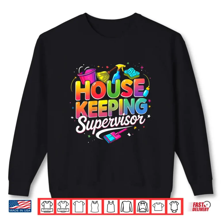 Housekeeping Supervisor Appreciation Cleaning Staff Colorful Shirt 2 Sweatshirt Housekeeping Supervisor Appreciation Cleaning Staff Colorful Shirt