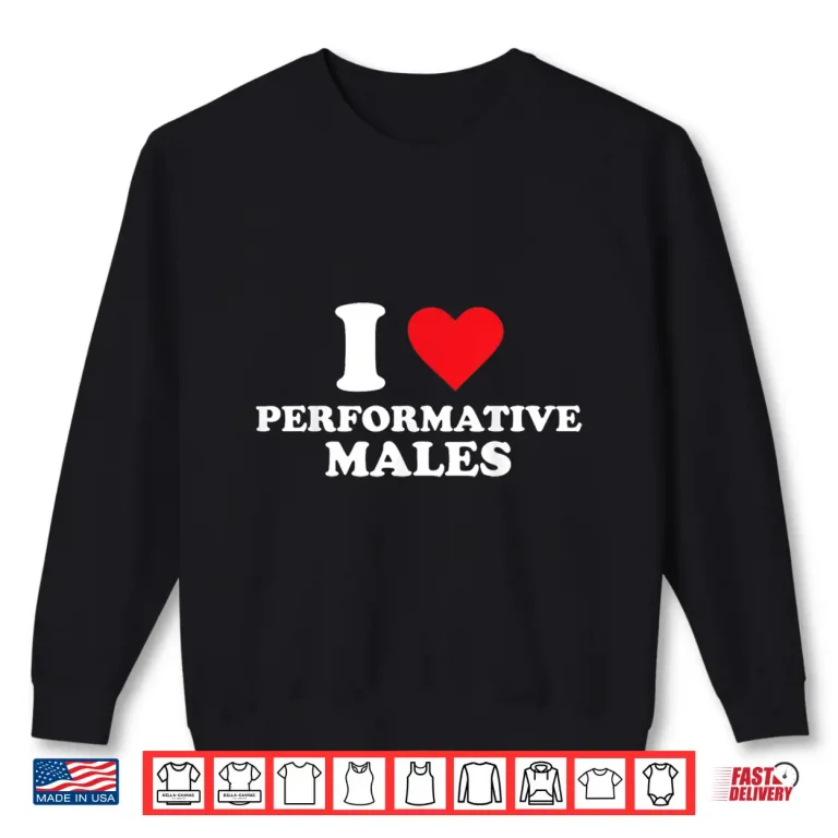 I Heart Performative Males Shirt 2 Sweatshirt I Heart Performative Males Shirt