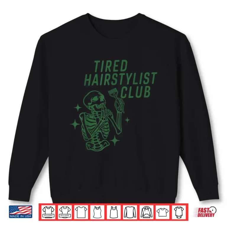 Sweatshirt Tired Hairstylist Club Skeleton Baber Hairdresser Halloween Shirt