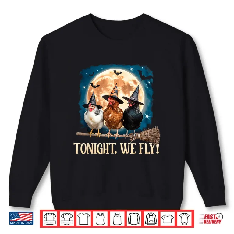 Tonight We Fly Moon Bat Funny Spooky Chicken Witch Halloween Shirt 2 Sweatshirt Tonight We Fly Moon Bat Funny Spooky Chicken Witch Halloween Shirt
