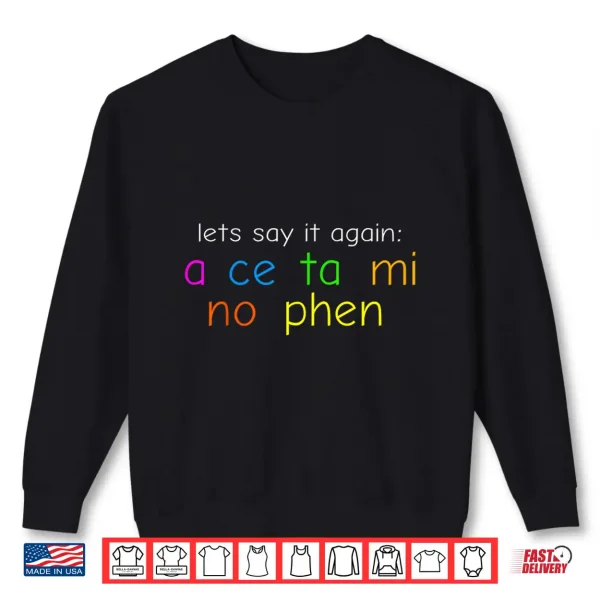 Sweatshirt Fun Colorful Acetaminophen Pronounce Shirt