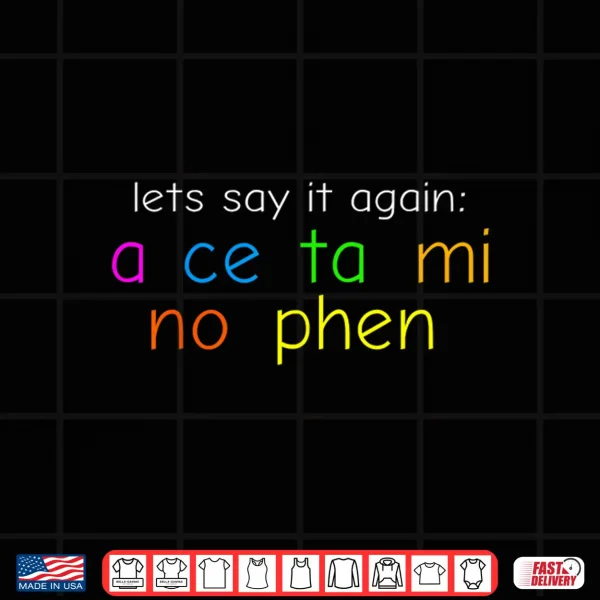 Design Fun Colorful Acetaminophen Pronounce Shirt