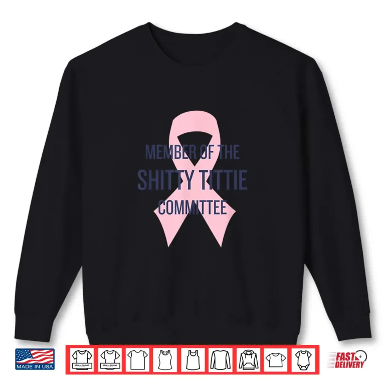 Sweatshirt Member of The Shitty Tittie Committee Shirt